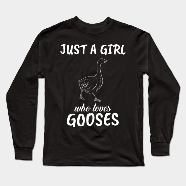 Just A Girl Who Loves Gooses Long Sleeve T-Shirt by TheTeeBee